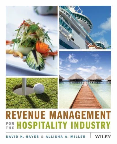 Revenue Management for the Hospitality Industry – David K. Hayes