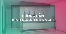 Thủ tục kinh doanh nhà nghỉ từ A-Z dành cho người mới bắt đầu