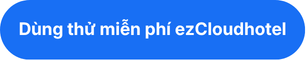 Dùng thử miễn phí ezCloudhotel